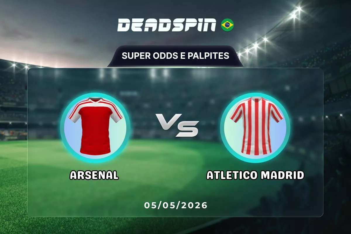 Arsenal x Atletico Madrid | Super Odds, Palpites e Promoções | 05/05/2026