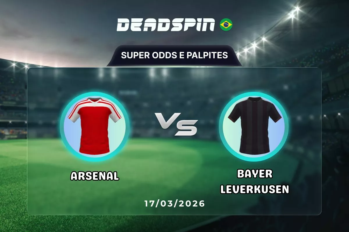 Arsenal x Bayer Leverkusen – Super Odds, Palpites e Promoções – 17/03/2026