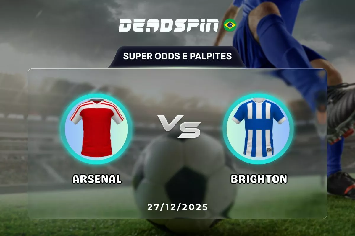 Arsenal x Brighton | Super Odds, Palpites e Promoções | 27/12/2025