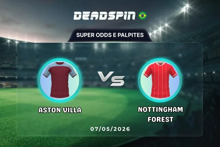 Aston Villa x Nottingham Forest | Super Odds, Palpites e PromoÃ§Ãµes