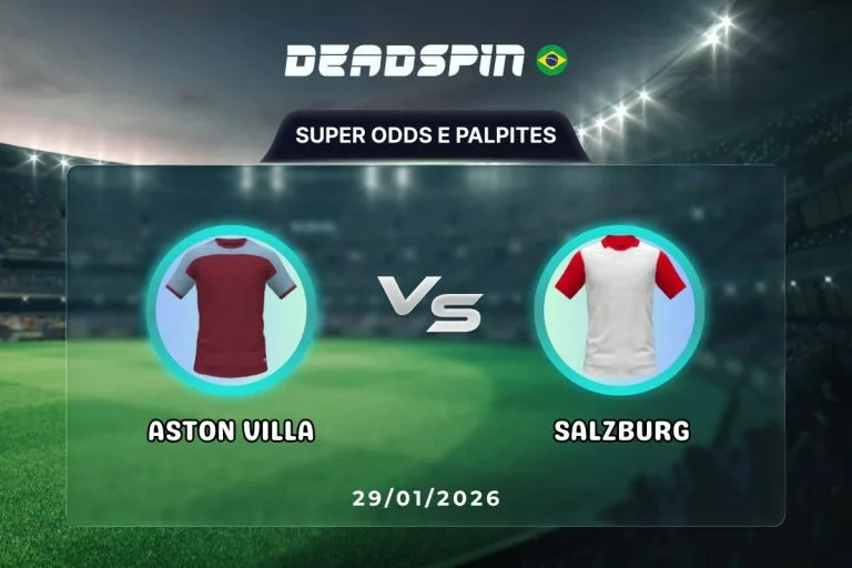 Aston Villa x Salzburg Super Odds, Palpites e PromoÃ§Ãµes