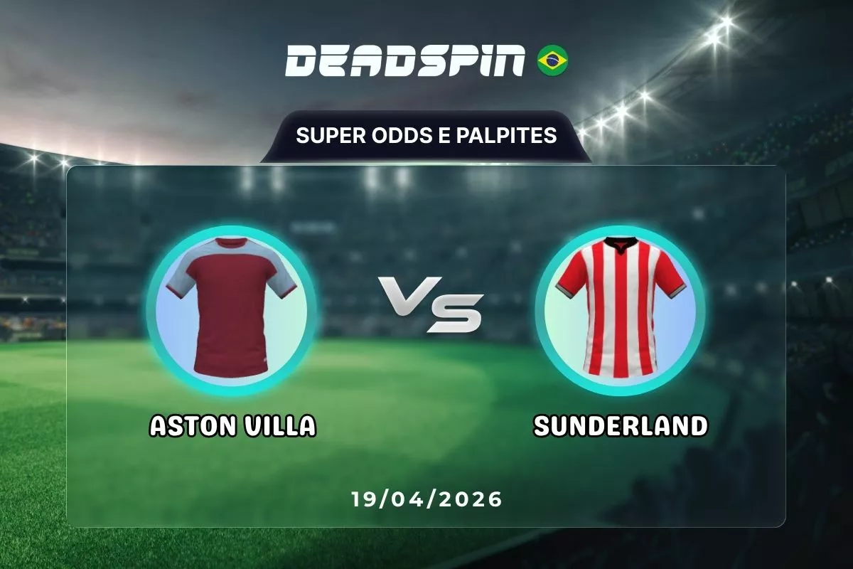 Aston Villa x Sunderland – Super Odds, Palpites e Promoções – 19/04/2026