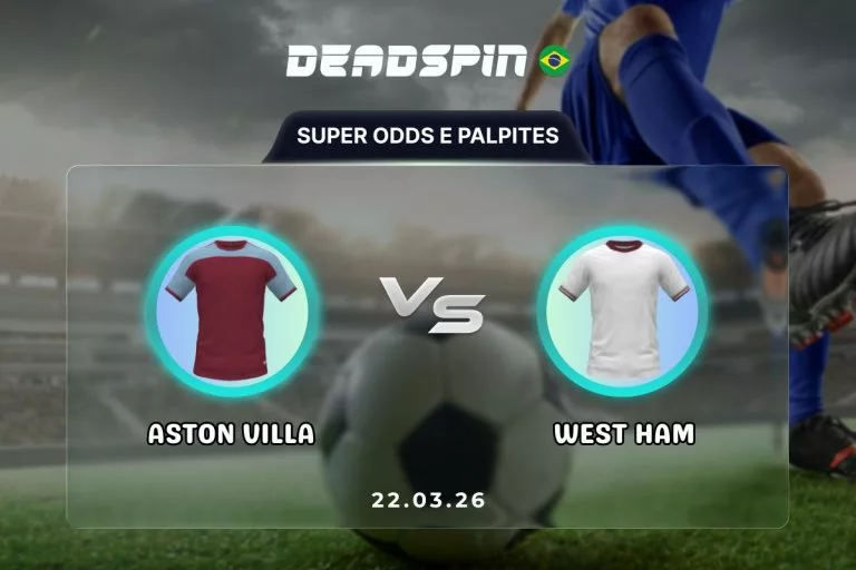 Aston Villa x West Ham - Super Odds, Palpites e PromoÃ§Ãµes - 22032026