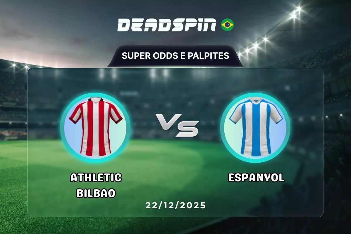 Athletic Bilbao x Espanyol | Super Odds, Palpites e Promoções | 22/12/2025