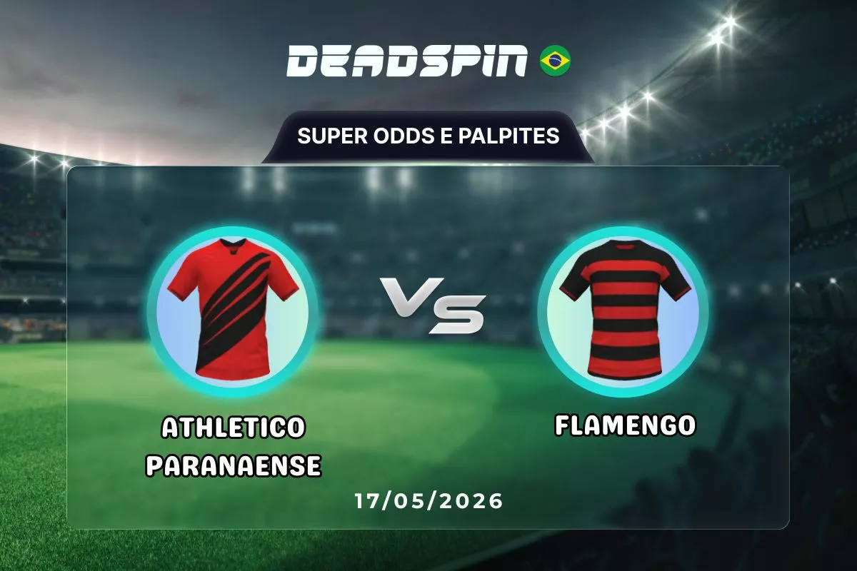 Athletico Paranaense x Flamengo | Super Odds, Palpites e Promoções | 17/05/2026