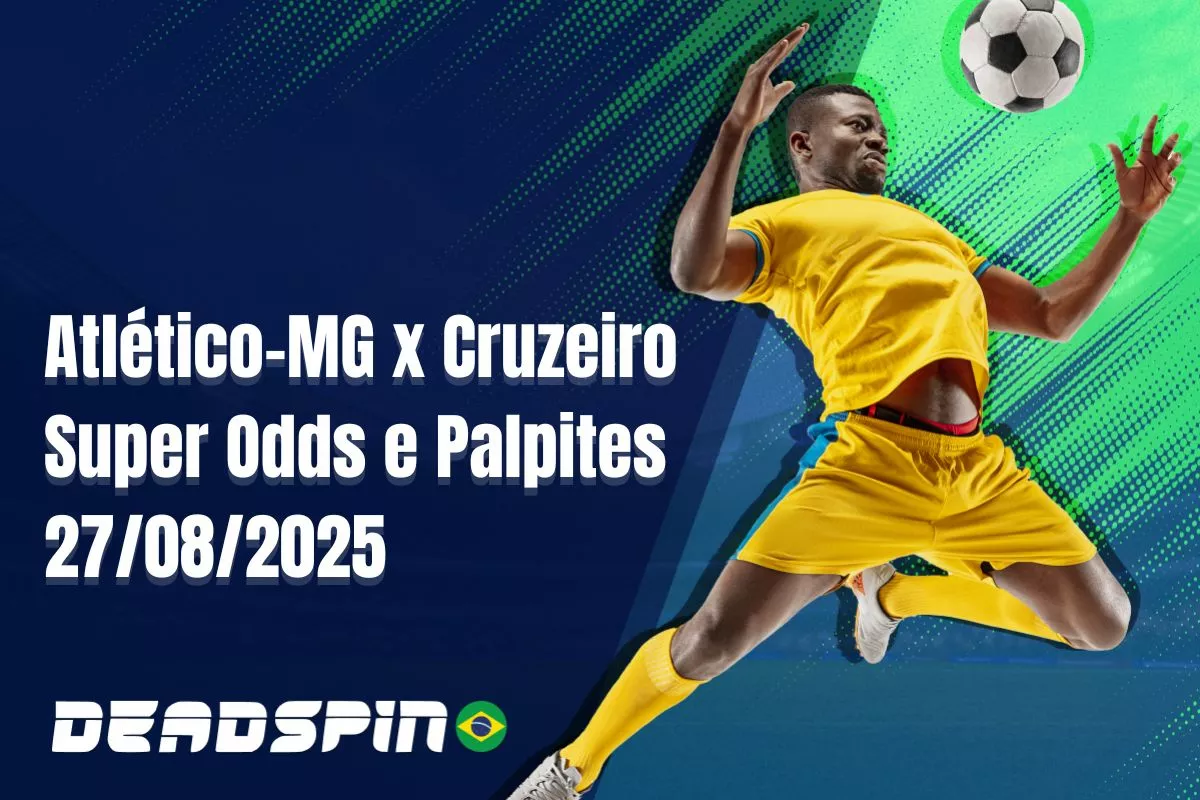 Atlético-MG x Cruzeiro | Super Odds, Palpites e Promoções | 27/08/2025