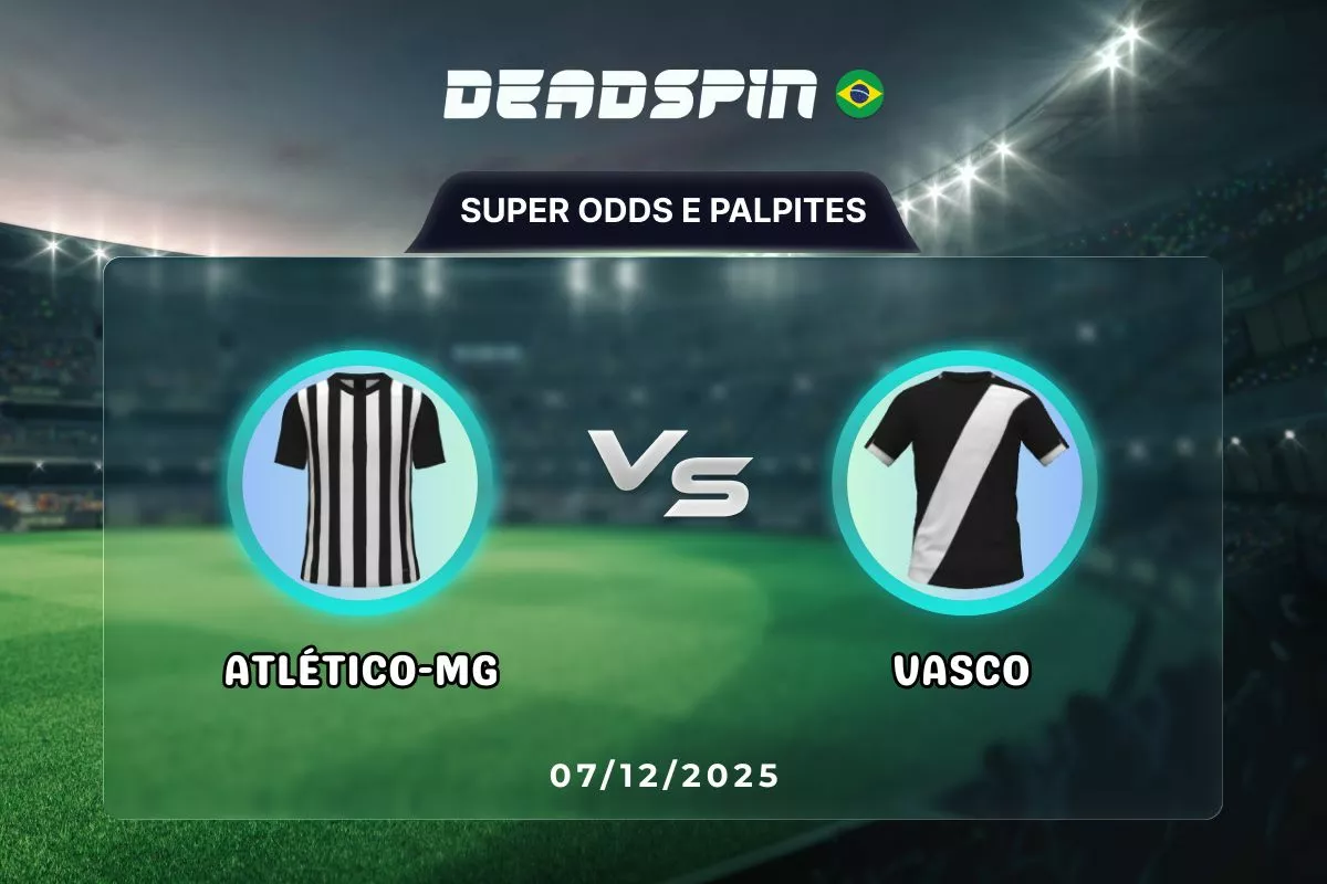 Atlético-MG x Vasco | Super Odds, Palpites e Promoções | 07/12/2025