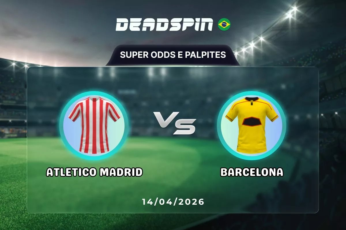 Atletico Madrid x Barcelona – Super Odds, Palpites e Promoções – 14/04/2026