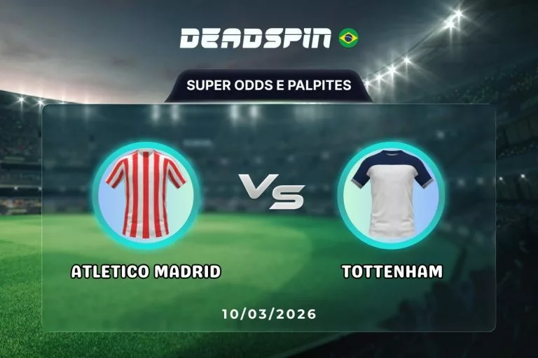 Atletico Madrid x Tottenham - Super Odds, Palpites e PromoÃ§Ãµes