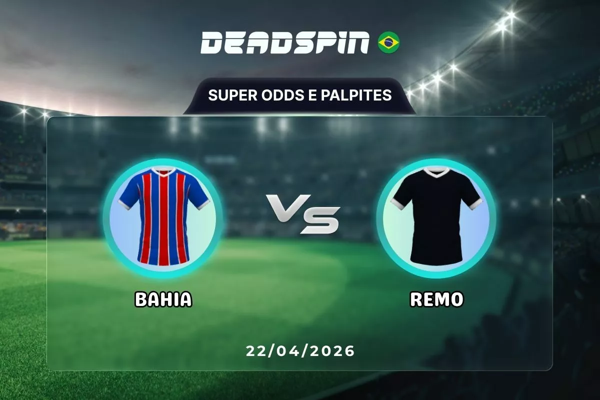 Bahia x Remo – Super Odds, Palpites e Promoções – 22/04/2026