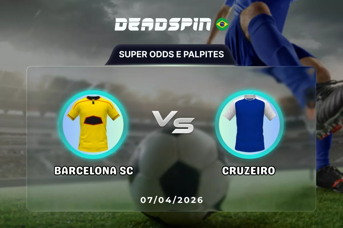 Barcelona SC x Cruzeiro – Super Odds, Palpites e Promoções – 07/04/2026