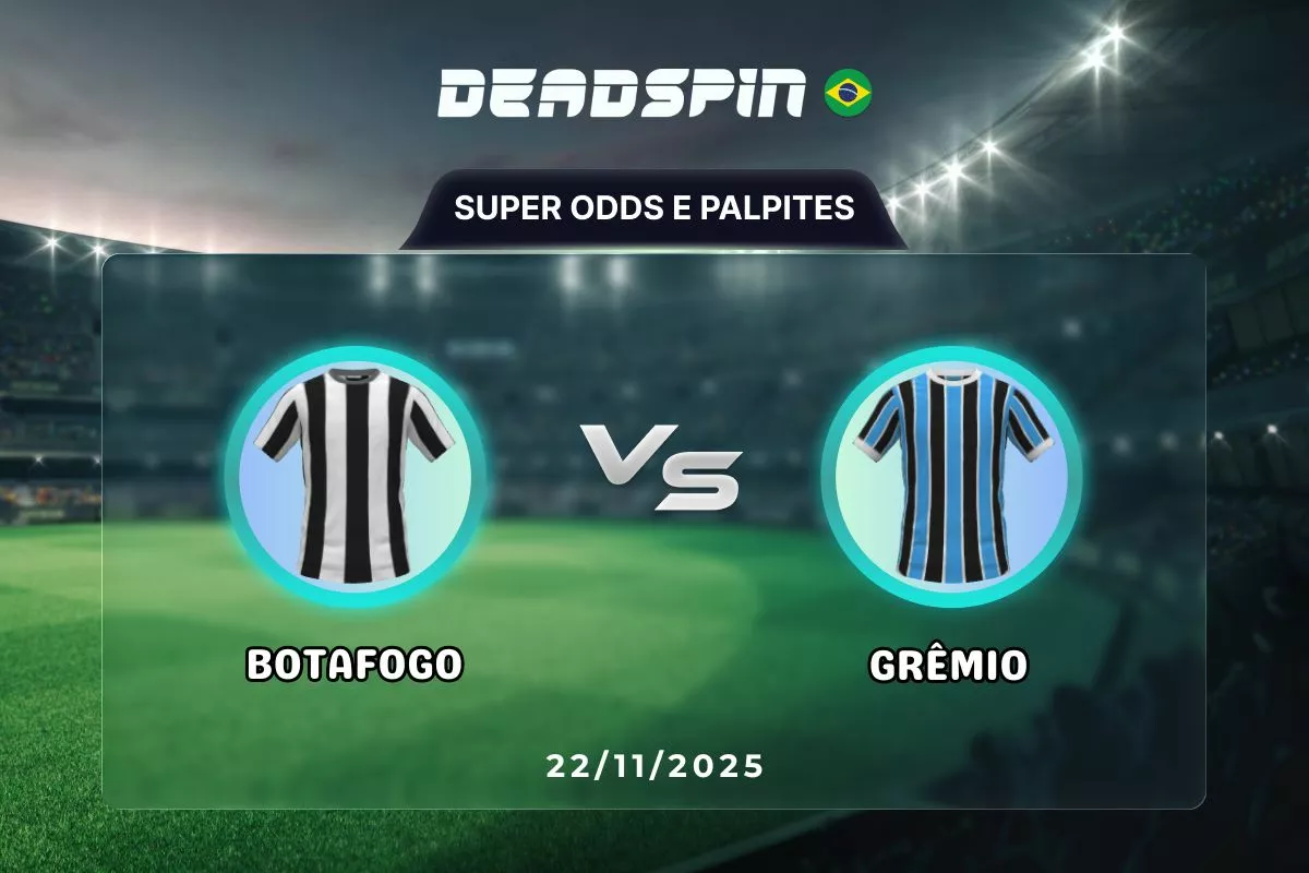 Botafogo x Grêmio | Super Odds, Palpites e Promoções | 22/11/2025