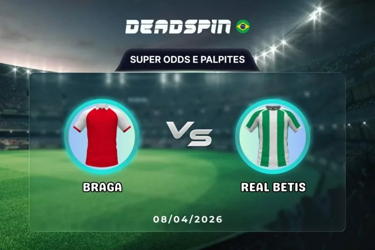 Braga x Real Betis Super Odds, Palpites e PromoÃ§Ãµes 2026