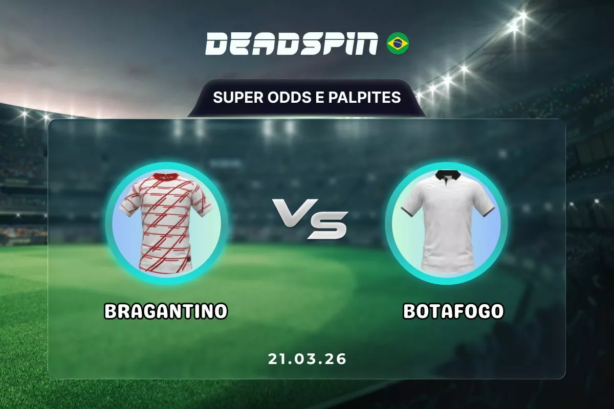 Bragantino x Botafogo – Super Odds, Palpites e Promoções – 21/03/2026
