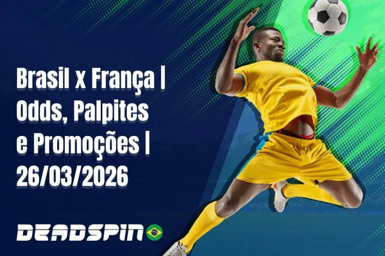Brasil x FranÃ§a - Odds, Palpites e PromoÃ§Ãµes - 26/03/2026