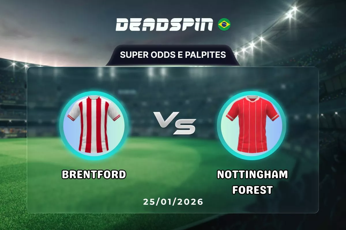 Brentford x Nottingham Forest | Super Odds, Palpites e Promoções | 25/01/2026