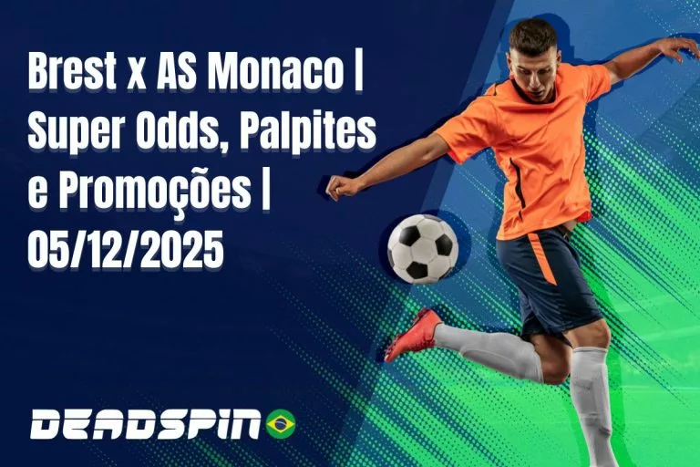 Brest x AS Monaco Super Odds, Palpites e PromoÃ§Ãµes