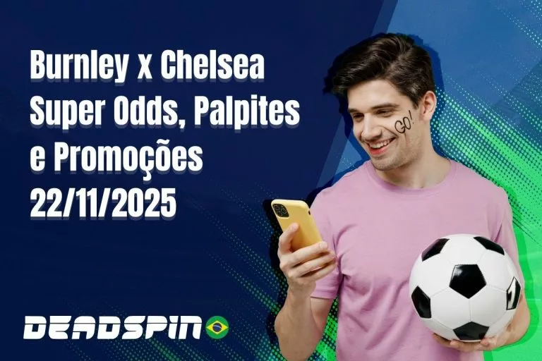 Burnley x Chelsea Super Odds, Palpites e PromoÃ§Ãµes