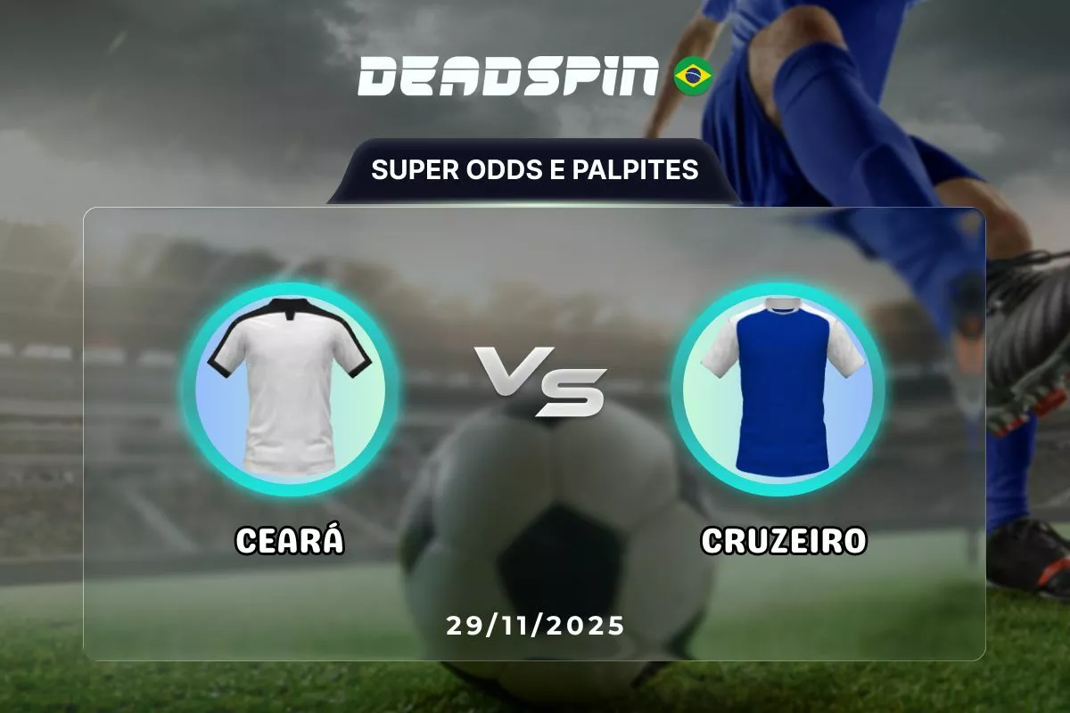 Ceará x Cruzeiro | Super Odds, Palpites e Promoções | 29/11/2025