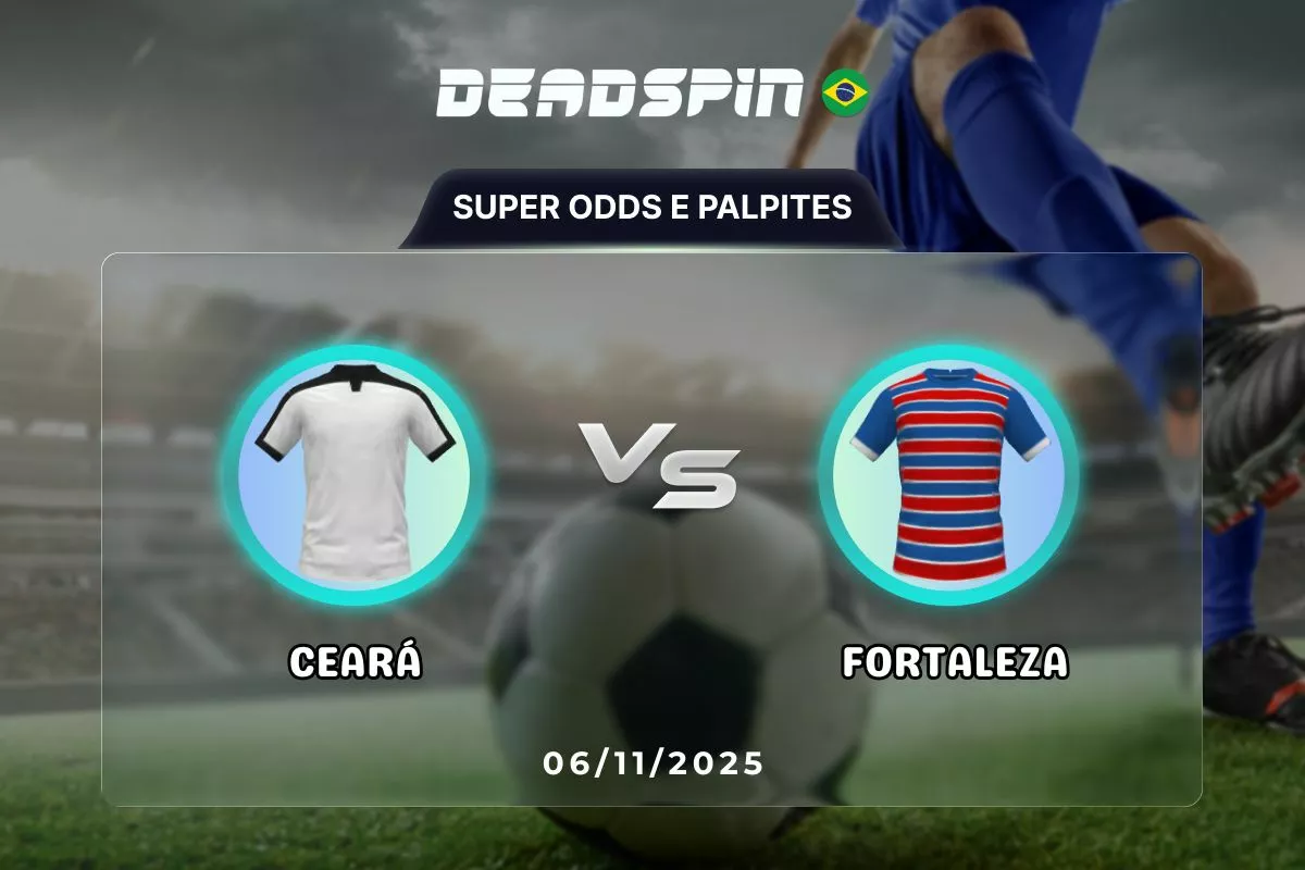 Ceará x Fortaleza | Super Odds, Palpites e Promoções | 06/11/2025