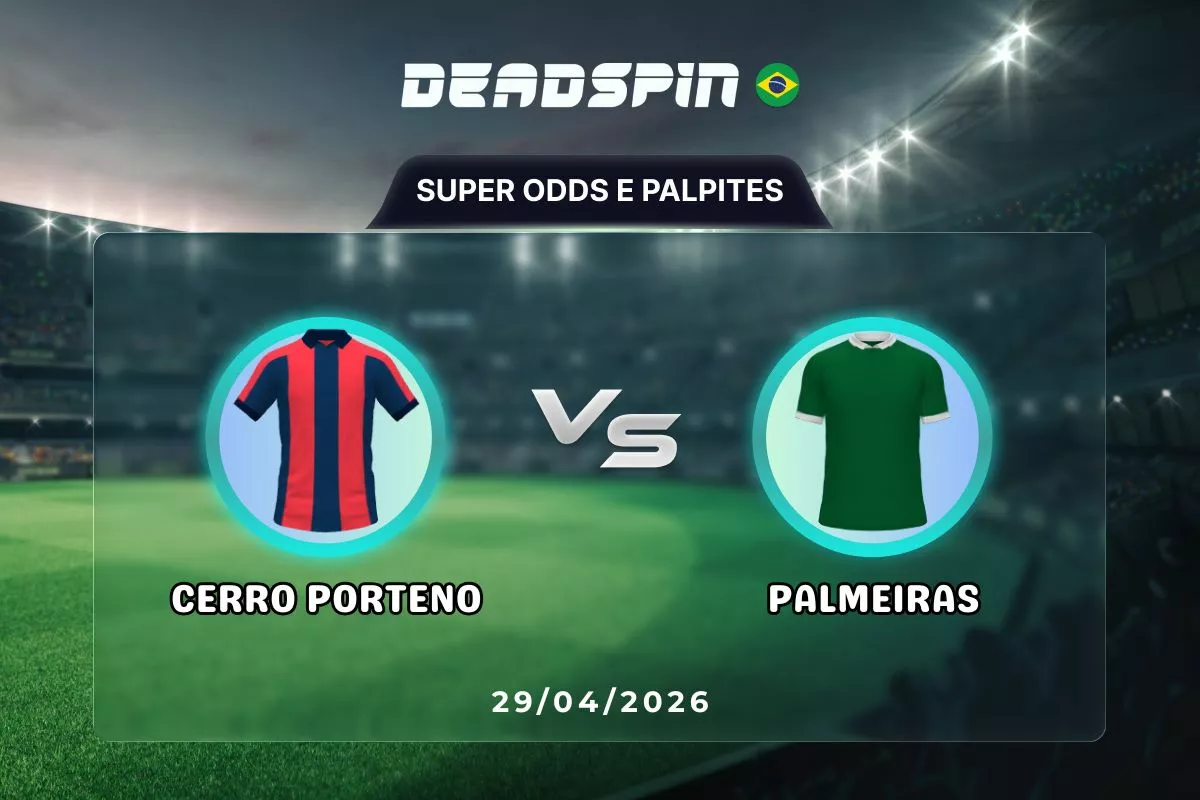 Cerro Porteno x Palmeiras – Super Odds, Palpites e Promoções – 29/04/2026