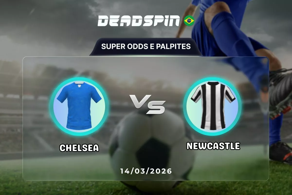 Chelsea x Newcastle – Super Odds, Palpites e Promoções – 14/03/2026