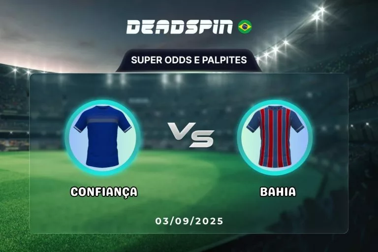 Confiança x Bahia Super Odds, Palpites e Promoções