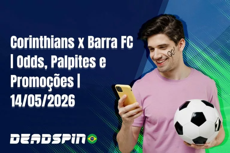 Corinthians x Barra FC | Odds, Palpites e PromoÃ§Ãµes | 14/05/2026