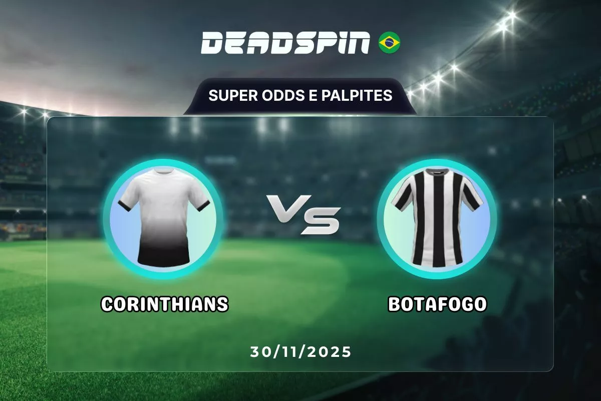 Corinthians x Botafogo | Super Odds, Palpites e Promoções | 30/11/2025