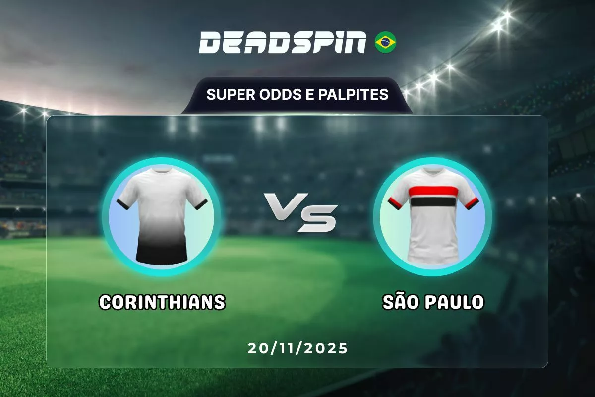 Corinthians x São Paulo | Super Odds, Palpites e Promoções | 20/11/2025