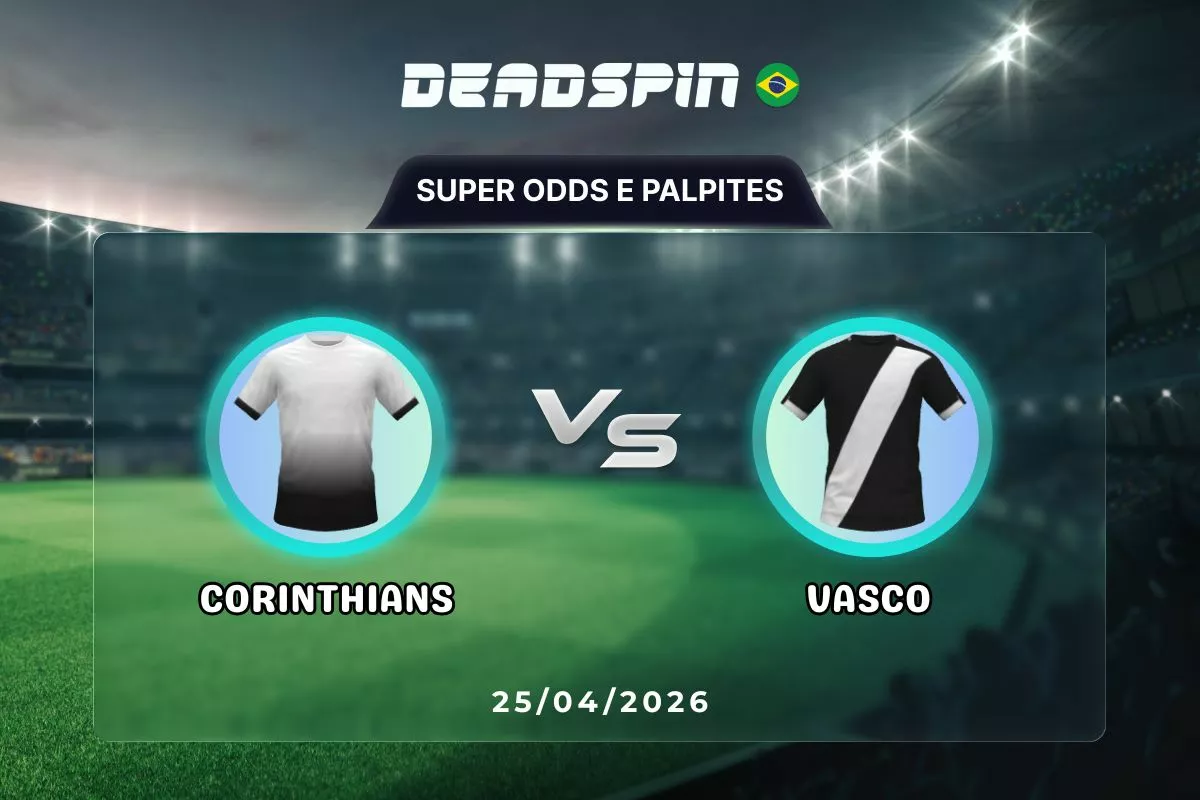 Corinthians x Vasco – Super Odds, Palpites e Promoções – 25/04/2026