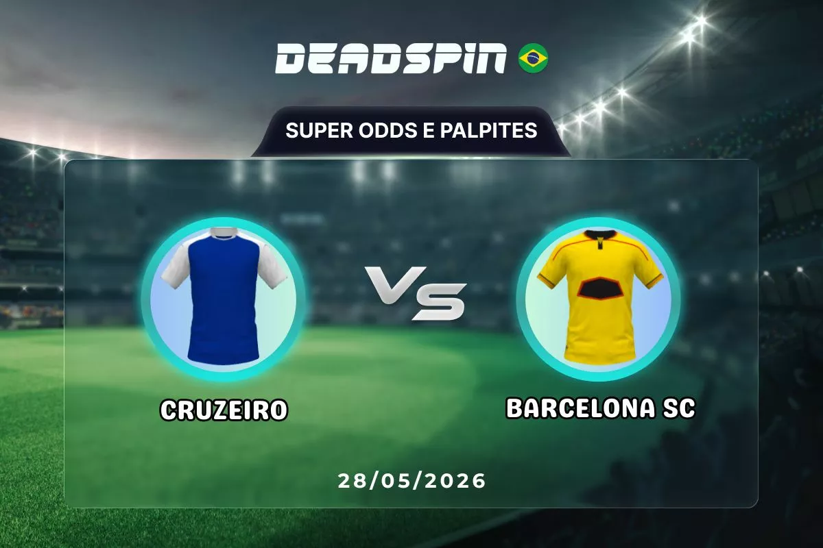 Cruzeiro x Barcelona SC | Super Odds, Palpites e Promoções | 28/05/2026
