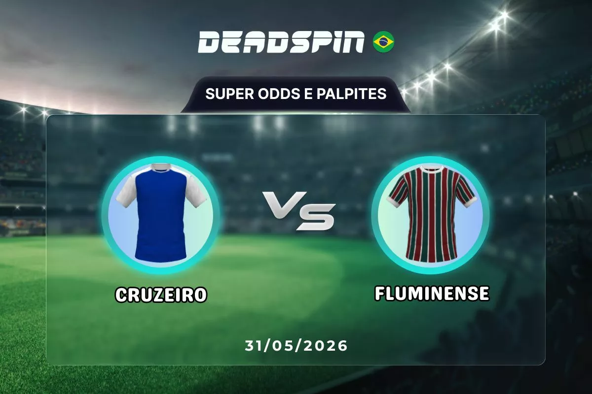 Cruzeiro x Fluminense | Super Odds, Palpites e Promoções | 31/05/2026