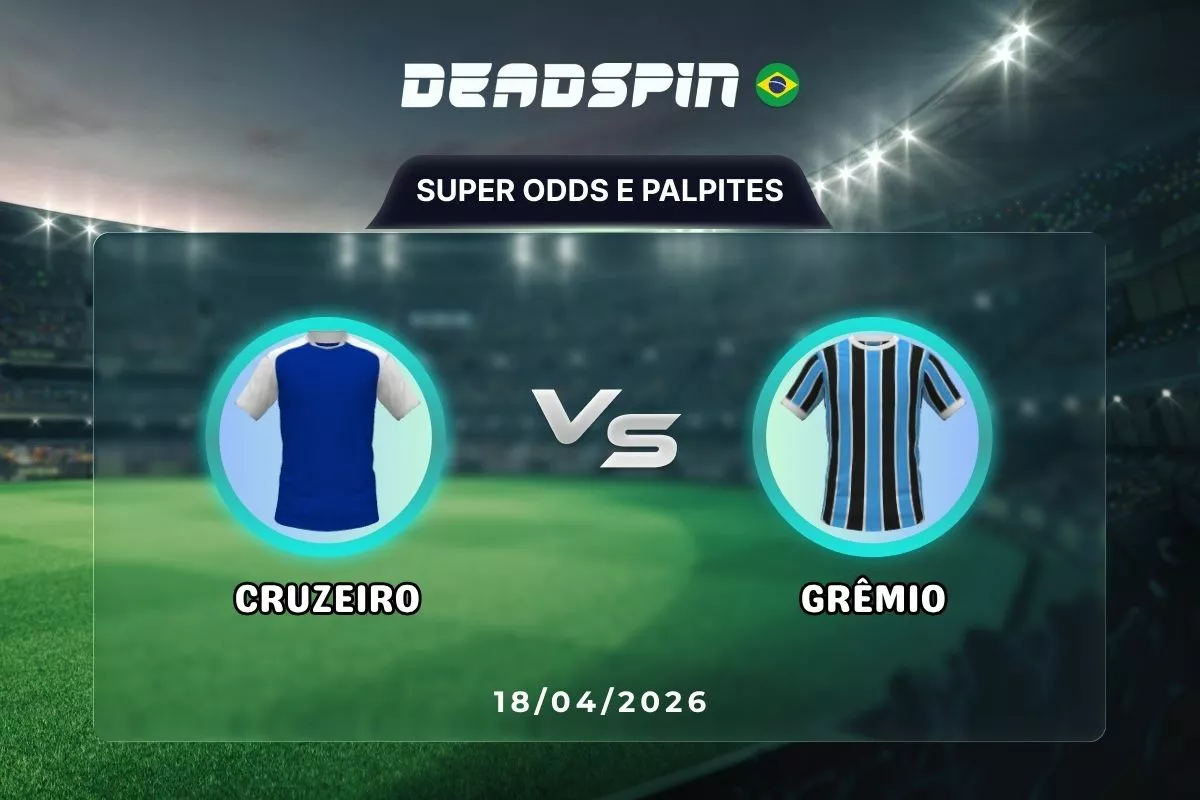 Cruzeiro x Gremio – Super Odds, Palpites e Promoções – 18/04/2026