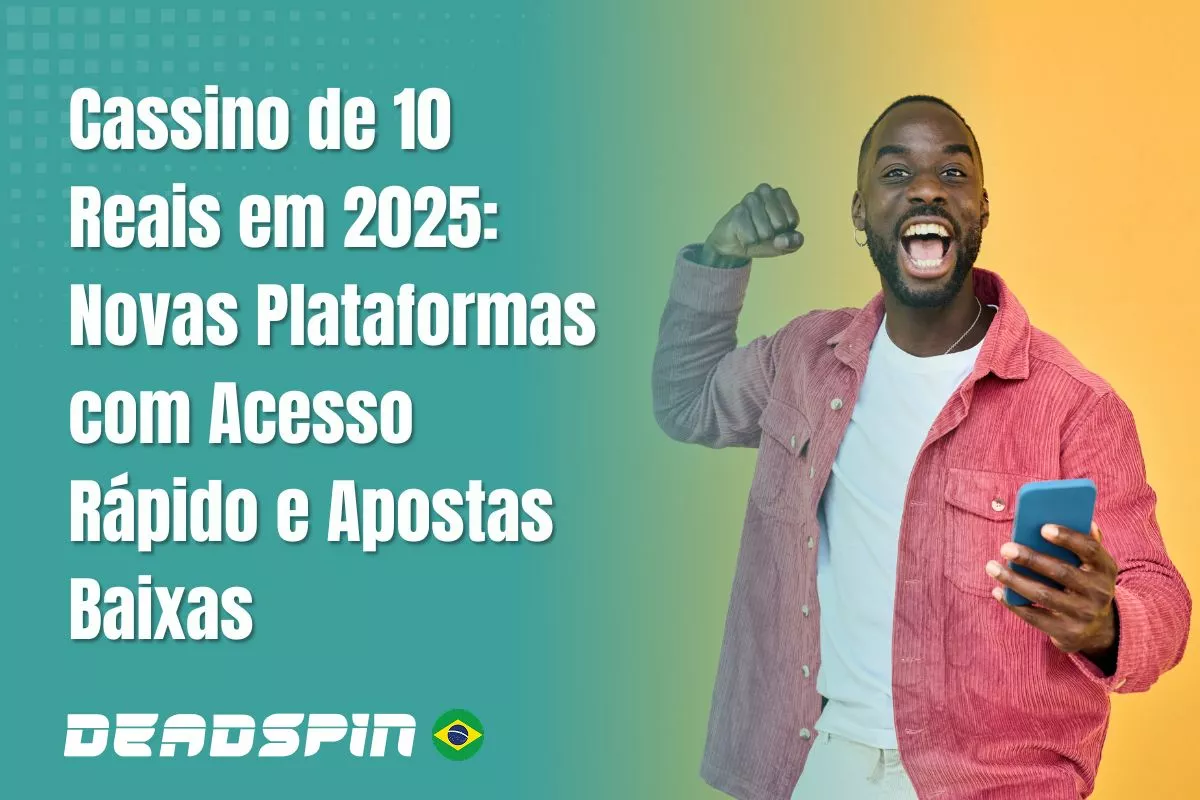 Cassino de 10 Reais em 2026: Novas Plataformas com Acesso Rápido e Apostas Baixas