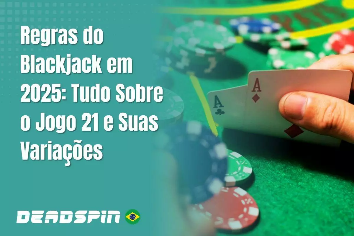 Regras do Blackjack em 2026: Tudo Sobre o Jogo 21 e Suas Variações