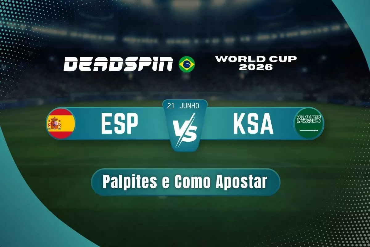 Espanha x Arábia Saudita | Palpites e Como Apostar | 21/06/2026
