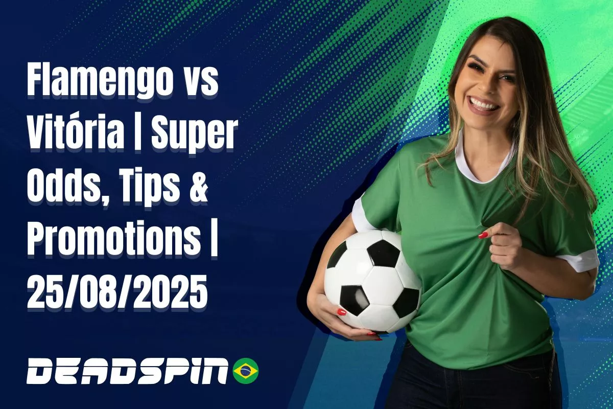 Flamengo x Vitória | Super Odds, Palpites e Promoções | 25/08/2025