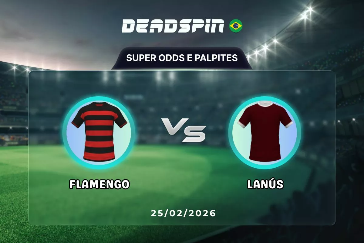 Flamengo x Lanús | Super Odds, Palpites e Promoções | 25/02/2026
