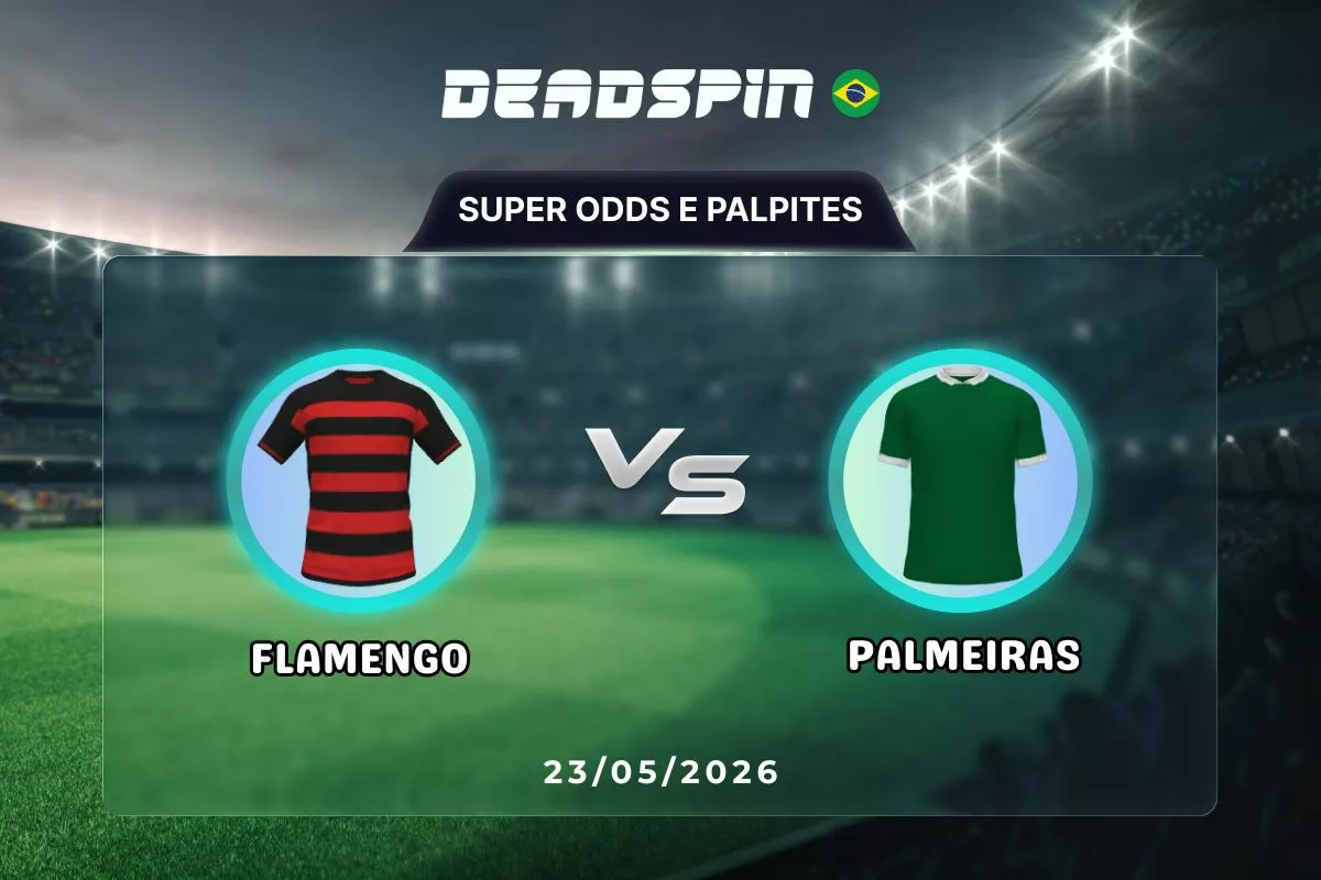 Flamengo x Palmeiras | Super Odds, Palpites e Promoções | 23/05/2026