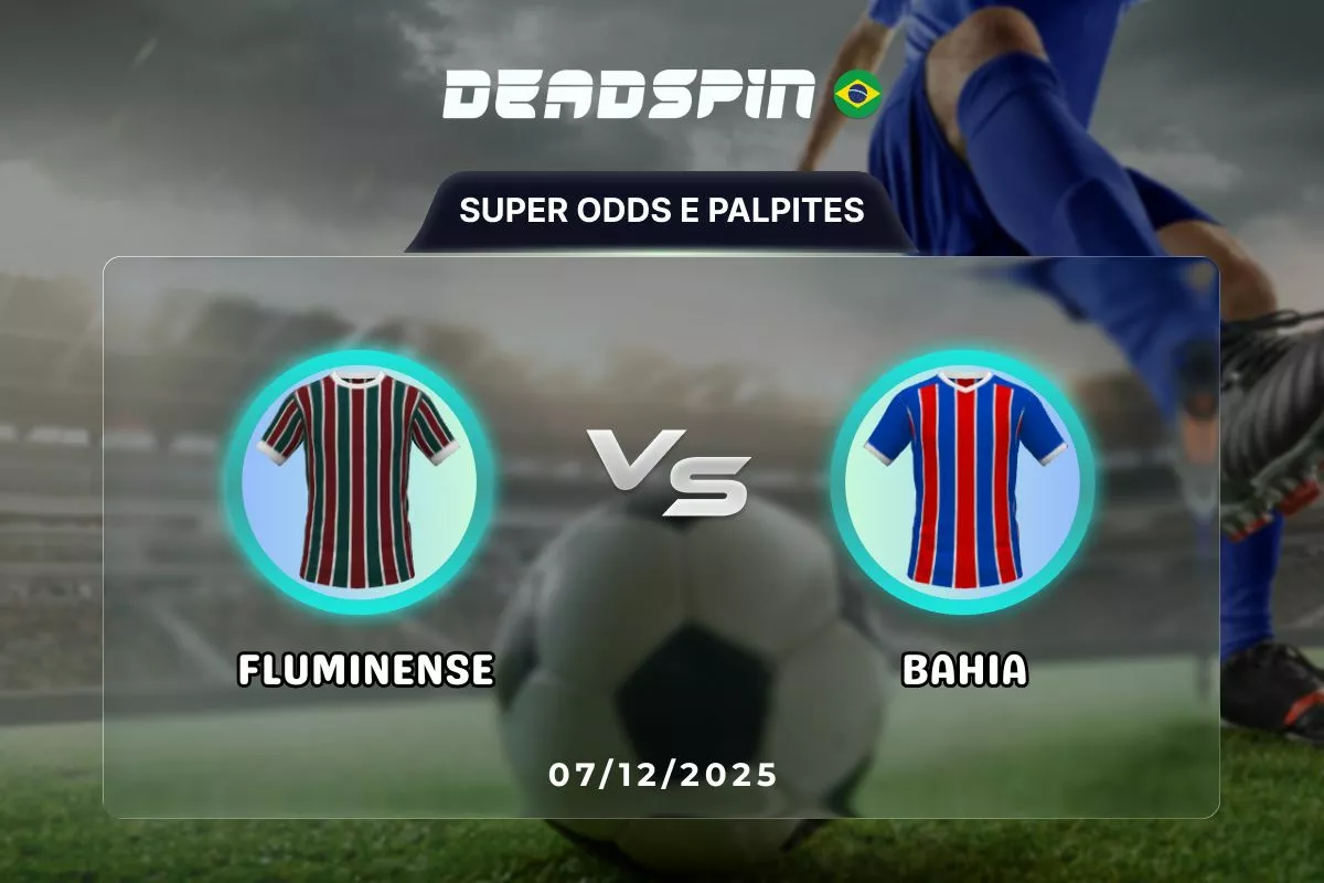 Fluminense x Bahia | Super Odds, Palpites e Promoções | 07/12/2025