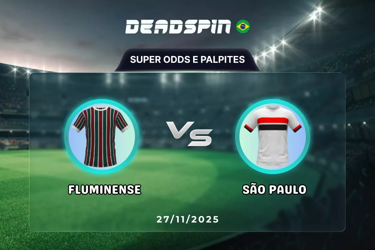 Fluminense x São Paulo | Super Odds, Palpites e Promoções | 27/11/2025