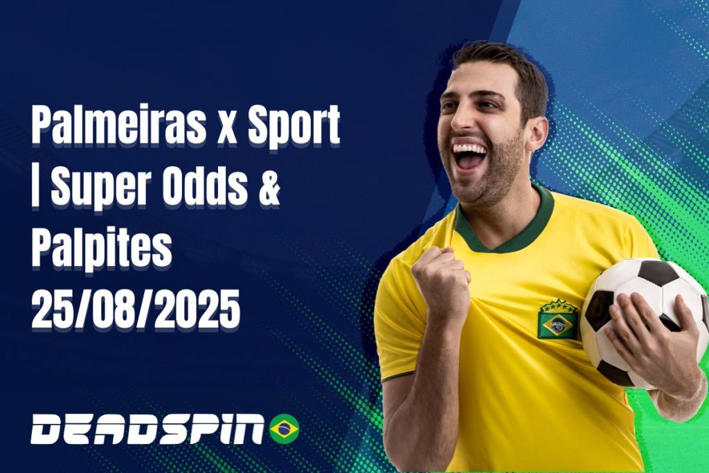 Palmeiras x Sport | Super Odds & Palpites 25/08/2025