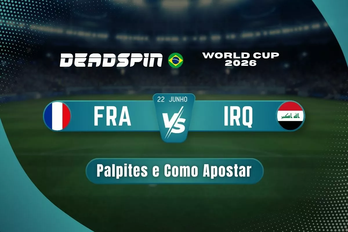 França x Iraque | Palpites e Como Apostar | 22/06/2026