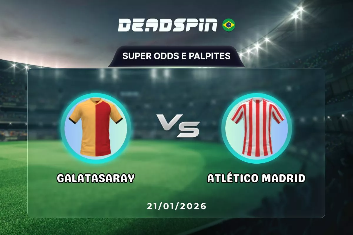 Galatasaray x Atlético Madrid | Super Odds, Palpites e Promoções | 21/01/2026