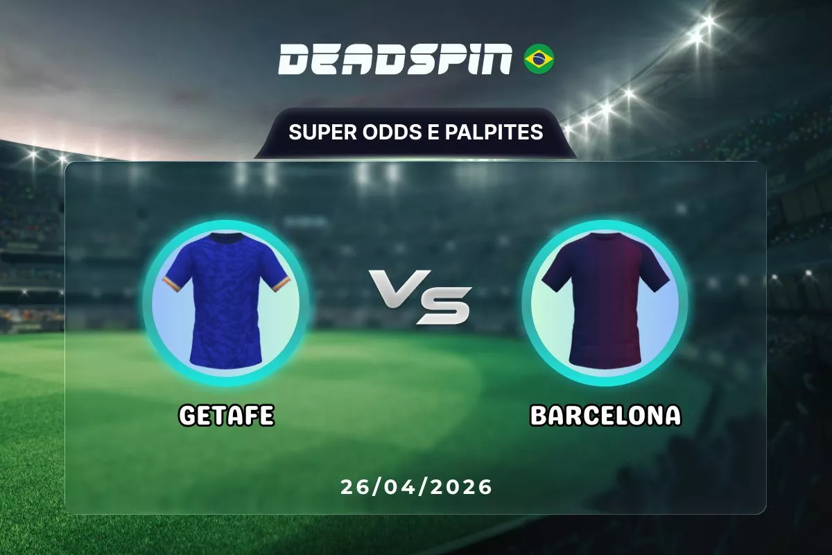 Getafe x Barcelona – Super Odds, Palpites e Promoções – 26/04/2026