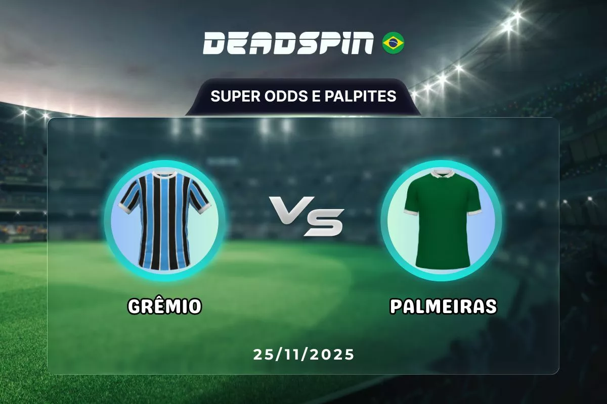 Grêmio x Palmeiras | Super Odds, Palpites e Promoções | 25/11/2025