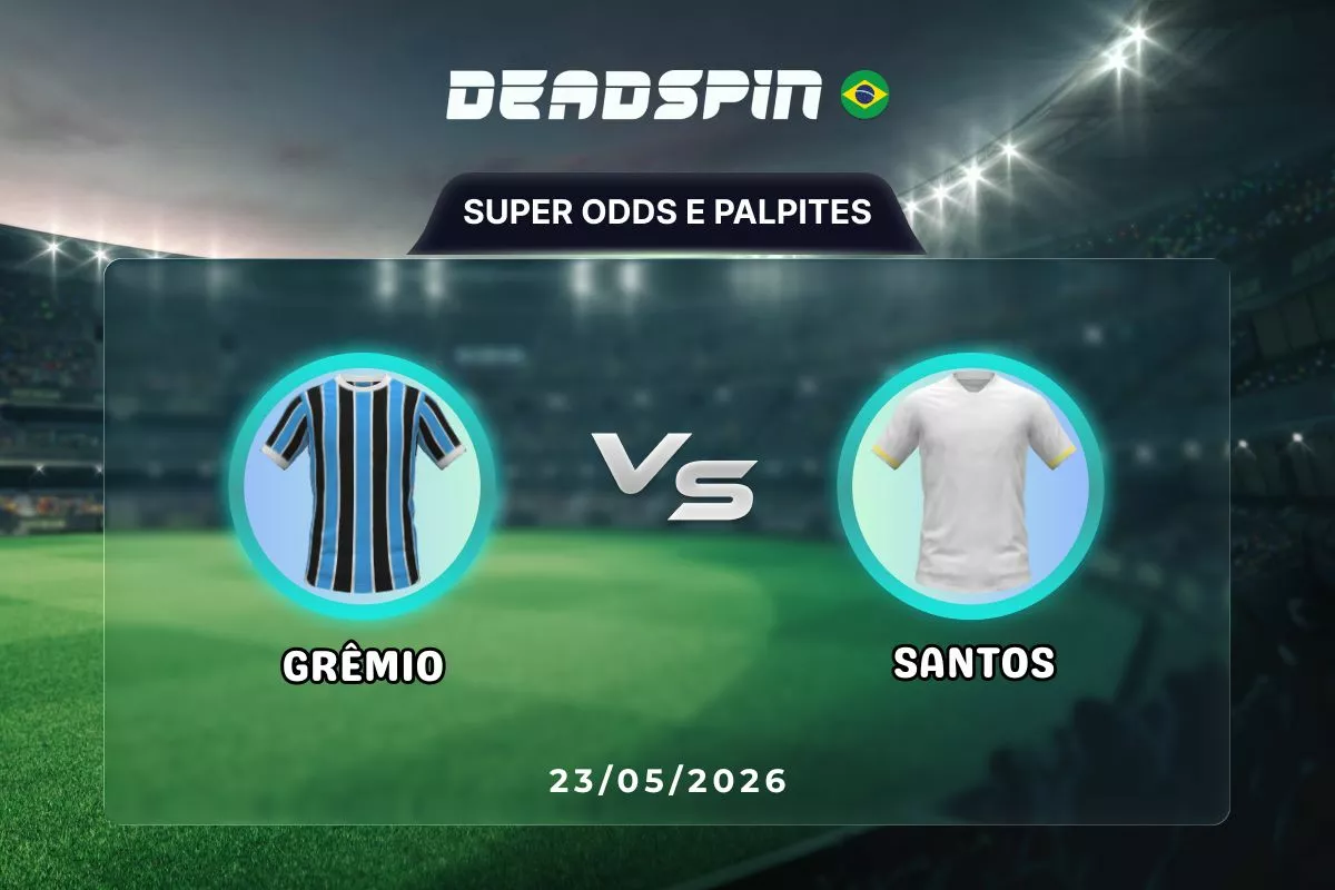 Gremio x Santos | Super Odds, Palpites e Promoções | 23/05/2026