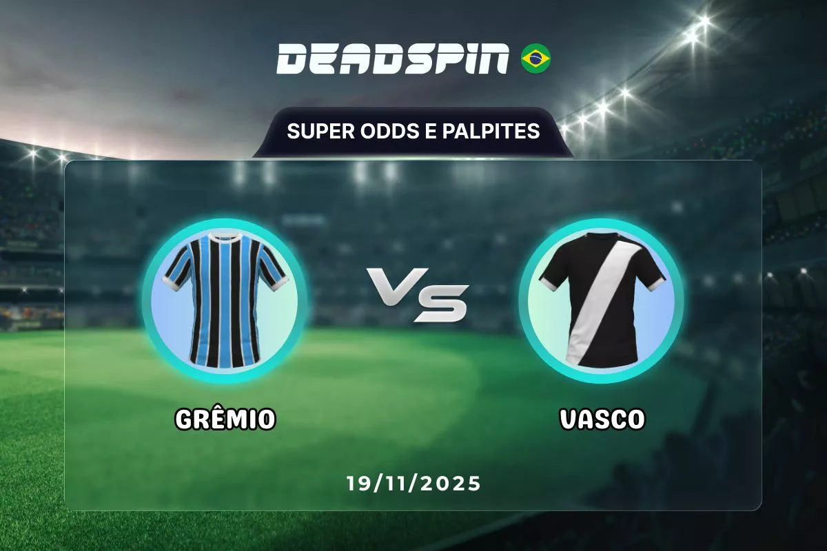 Grêmio x Vasco | Super Odds, Palpites e Promoções | 19/11/2025