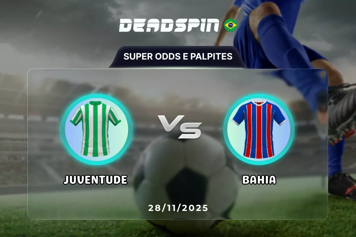 Juventude x Bahia | Super Odds, Palpites e Promoções | 28/11/2025